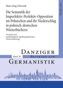 Title: Die Semantik der Imperfektiv-Perfektiv-Opposition im Polnischen und ihr Niederschlag in polnisch-deutschen Wörterbüchern