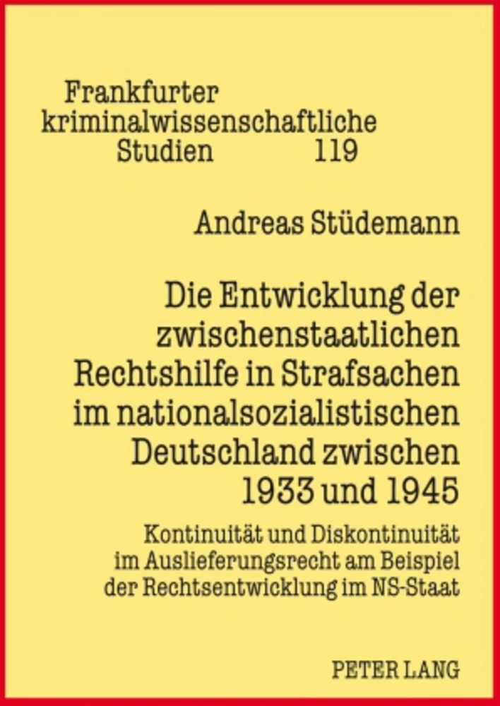 Title: Die Entwicklung der zwischenstaatlichen Rechtshilfe in Strafsachen im nationalsozialistischen Deutschland zwischen 1933 und 1945