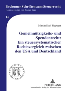 Title: Gemeinnützigkeits- und Spendenrecht: Ein steuersystematischer Rechtsvergleich zwischen den USA und Deutschland