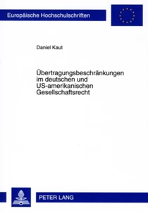 Title: Übertragungsbeschränkungen im deutschen und US-amerikanischen Gesellschaftsrecht