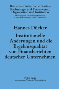 Title: Institutionelle Änderungen und die Ergebnisqualität von Finanzberichten deutscher Unternehmen