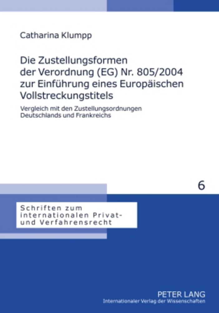 Titel: Die Zustellungsformen der Verordnung (EG) Nr. 805/2004 zur Einführung eines Europäischen Vollstreckungstitels