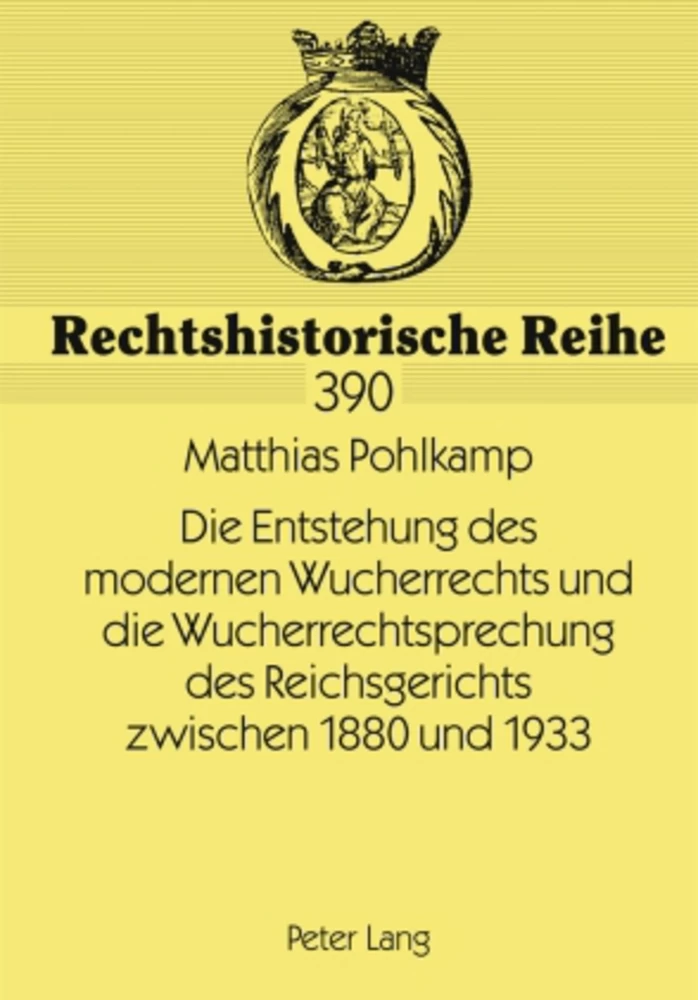 Title: Die Entstehung des modernen Wucherrechts und die Wucherrechtsprechung des Reichsgerichts zwischen 1880 und 1933