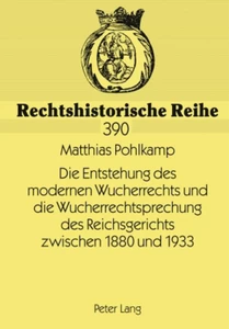 Titel: Die Entstehung des modernen Wucherrechts und die Wucherrechtsprechung des Reichsgerichts zwischen 1880 und 1933