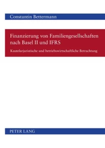 Titel: Finanzierung von Familiengesellschaften nach Basel II und IFRS