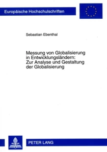 Title: Messung von Globalisierung in Entwicklungsländern: Zur Analyse und Gestaltung der Globalisierung