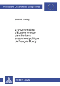 Titre: L’univers théâtral d’Eugène Ionesco dans l’univers essayiste et politique de François Bondy