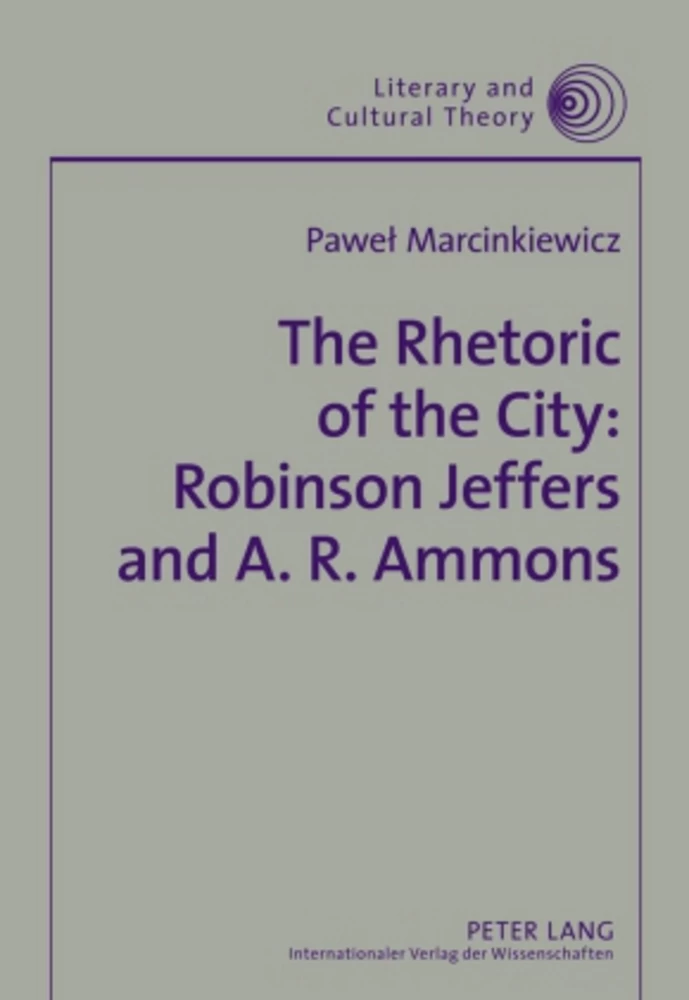 Title: The Rhetoric of the City: Robinson Jeffers and A. R. Ammons