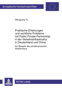 Titel: Praktische Erfahrungen und rechtliche Probleme mit Public Private Partnership in der Verkehrsinfrastruktur in Deutschland und China