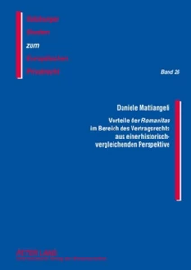 Titel: Vorteile der «Romanitas» im Bereich des Vertragsrechts aus einer historisch-vergleichenden Perspektive