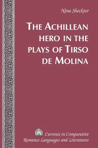 Title: The Achillean Hero in the Plays of Tirso de Molina