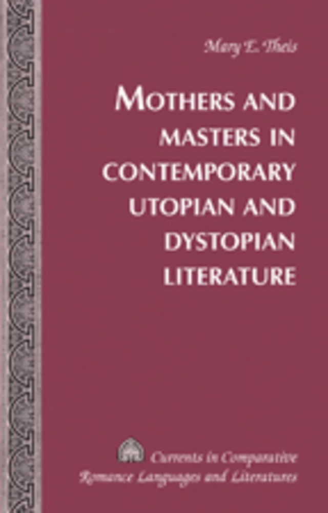 Title: Mothers and Masters in Contemporary Utopian and Dystopian Literature