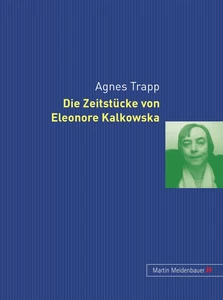 Titel: Die Zeitstücke von Eleonore Kalkowska