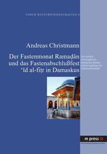 Title: Der Fastenmonat Ramadan und das Fastenabschlußfest 'id al-fitr in Damaskus
