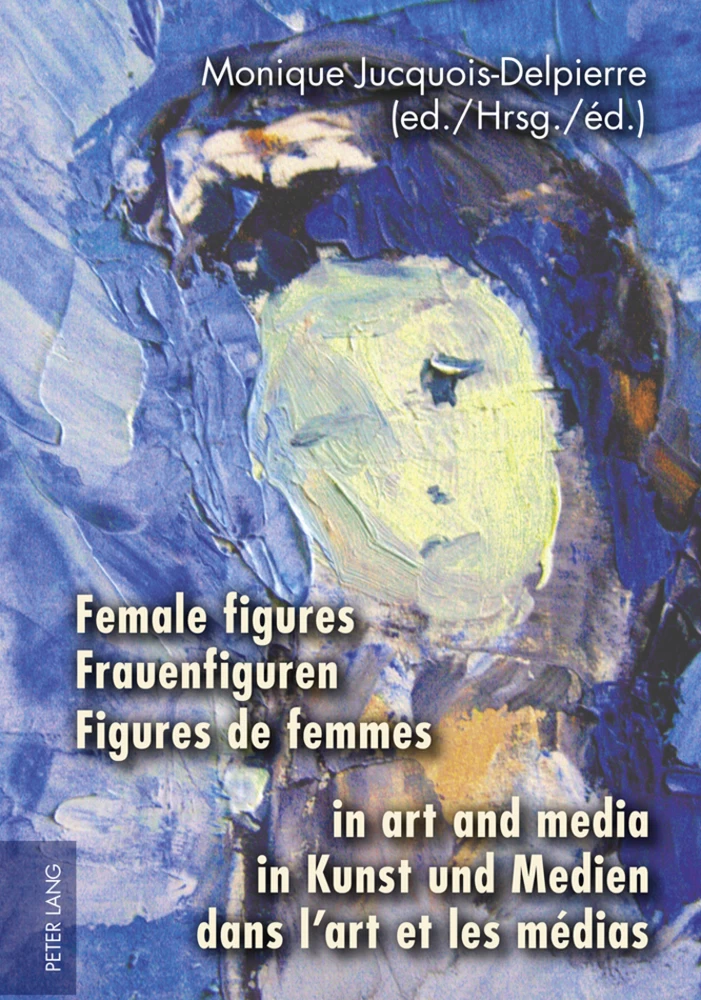 Titel: Female figures in art and media- Frauenfiguren in Kunst und Medien- Figures de femmes dans l’art et les médias