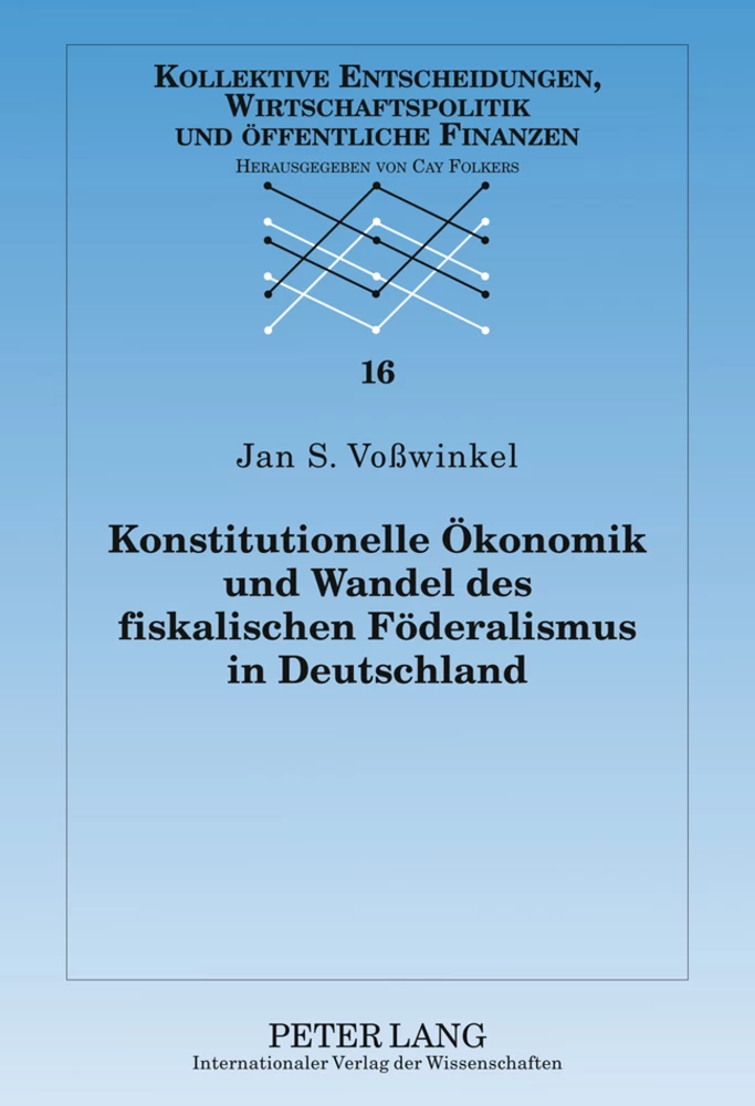 Titel: Konstitutionelle Ökonomik und Wandel des fiskalischen Föderalismus in Deutschland