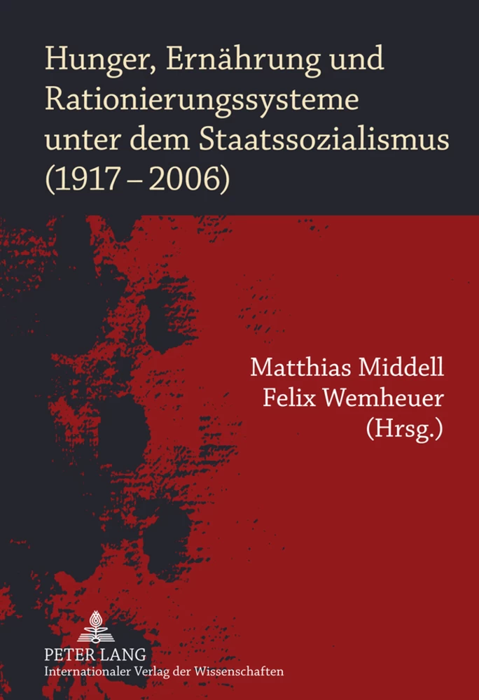 Title: Hunger, Ernährung und Rationierungssysteme unter dem Staatssozialismus (1917-2006)