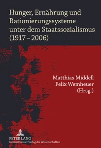 Titel: Hunger, Ernährung und Rationierungssysteme unter dem Staatssozialismus (1917-2006)