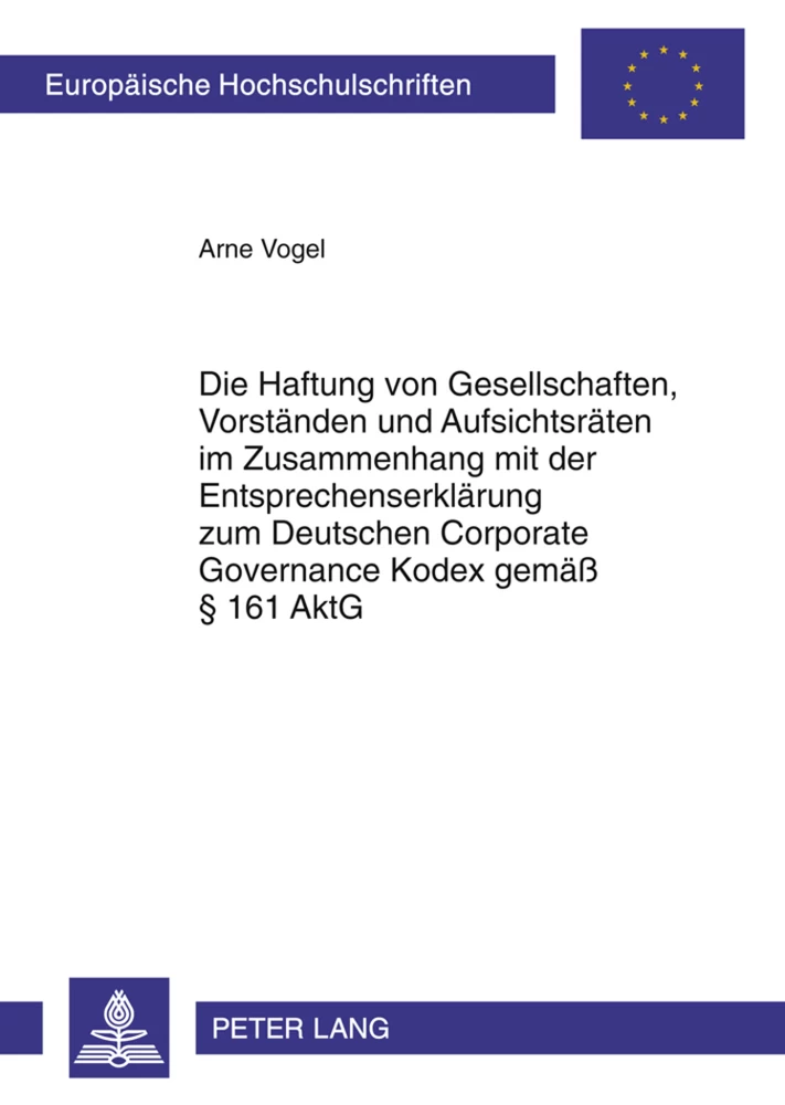 Titel: Die Haftung von Gesellschaften, Vorständen und Aufsichtsräten im Zusammenhang mit der Entsprechenserklärung zum Deutschen Corporate Governance Kodex gemäß § 161 AktG