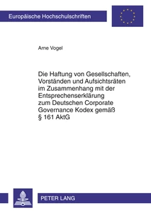 Title: Die Haftung von Gesellschaften, Vorständen und Aufsichtsräten im Zusammenhang mit der Entsprechenserklärung zum Deutschen Corporate Governance Kodex gemäß § 161 AktG
