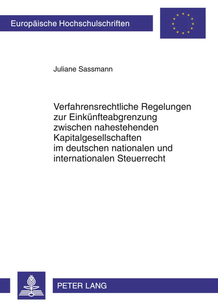 Titel: Verfahrensrechtliche Regelungen zur Einkünfteabgrenzung zwischen nahestehenden Kapitalgesellschaften im deutschen nationalen und internationalen Steuerrecht