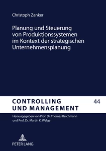 Titel: Planung und Steuerung von Produktionssystemen im Kontext der strategischen Unternehmensplanung