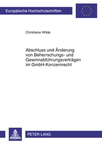 Title: Abschluss und Änderung von Beherrschungs- und Gewinnabführungsverträgen im GmbH-Konzernrecht