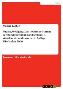 Título: Rudzio, Wolfgang: Das politische System der Bundesrepublik Deutschland. 7. aktualisierte und erweiterte Auflage, Wiesbaden 2006