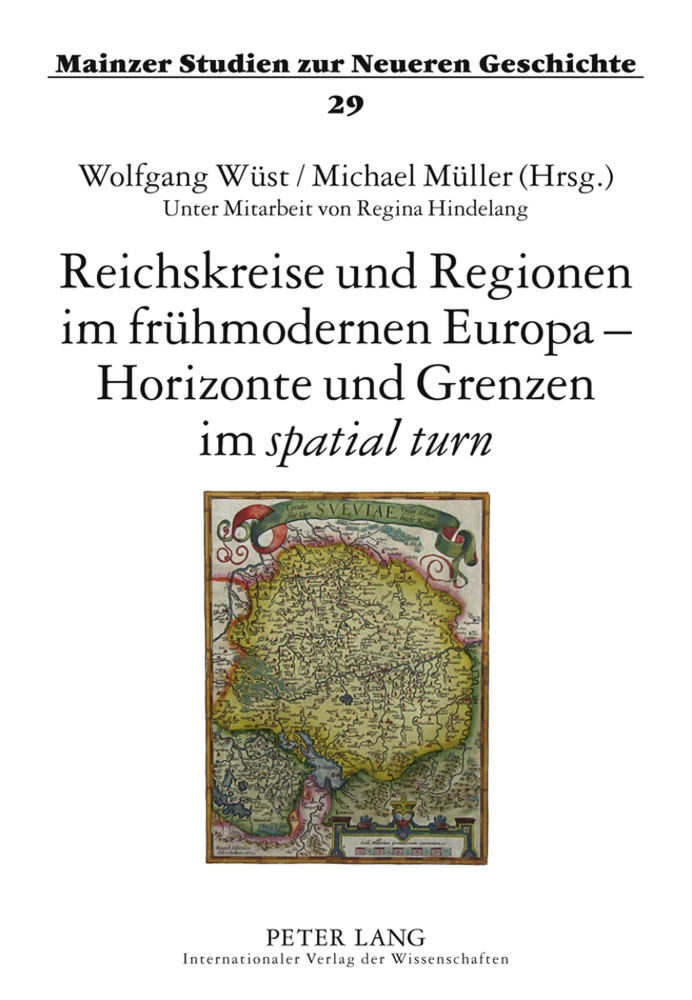 Titel: Reichskreise und Regionen im frühmodernen Europa – Horizonte und Grenzen im «spatial turn»