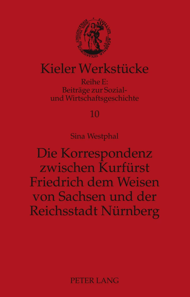 Titel: Die Korrespondenz zwischen Kurfürst Friedrich dem Weisen von Sachsen und der Reichsstadt Nürnberg
