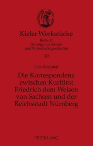 Titel: Die Korrespondenz zwischen Kurfürst Friedrich dem Weisen von Sachsen und der Reichsstadt Nürnberg