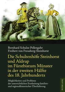 Title: Die Schultenhöfe Steinhorst und Aldrup im Fürstbistum Münster in der zweiten Hälfte des 18. Jahrhunderts