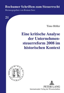 Title: Eine kritische Analyse der Unternehmensteuerreform 2008 im historischen Kontext