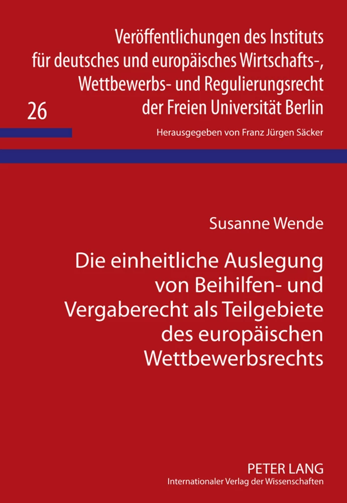 Titel: Die einheitliche Auslegung von Beihilfen- und Vergaberecht als Teilgebiete des europäischen Wettbewerbsrechts