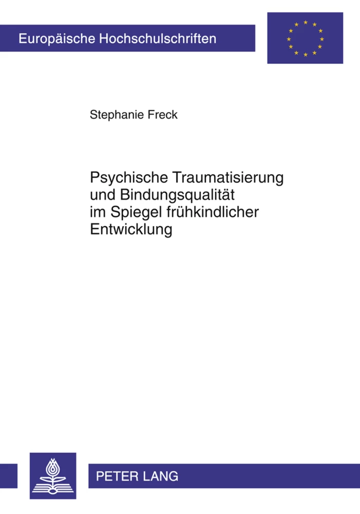 Titel: Psychische Traumatisierung und Bindungsqualität im Spiegel frühkindlicher Entwicklung