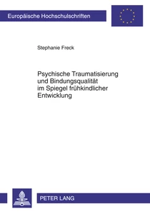 Title: Psychische Traumatisierung und Bindungsqualität im Spiegel frühkindlicher Entwicklung