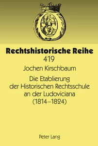 Title: Die Etablierung der Historischen Rechtsschule an der Ludoviciana (1814 -1824)
