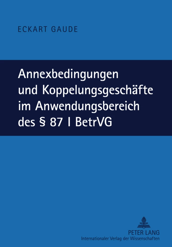 Titel: Annexbedingungen und Koppelungsgeschäfte im Anwendungsbereich des § 87 I BetrVG