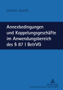 Title: Annexbedingungen und Koppelungsgeschäfte im Anwendungsbereich des § 87 I BetrVG