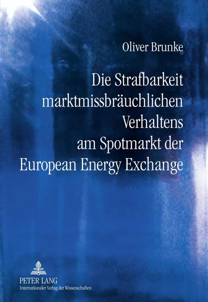 Titel: Die Strafbarkeit marktmissbräuchlichen Verhaltens am Spotmarkt der European Energy Exchange