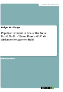Titre: Populäre Literatur in Kenia: Der Neue David Maillu - "Benni Kamba 009" als afrikanischer Agenten-Held