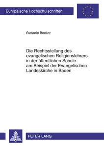 Title: Die Rechtsstellung des evangelischen Religionslehrers in der öffentlichen Schule am Beispiel der Evangelischen Landeskirche in Baden