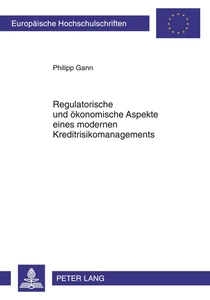 Titel: Regulatorische und ökonomische Aspekte eines modernen Kreditrisikomanagements