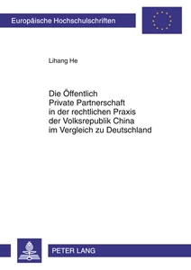 Title: Die Öffentlich Private Partnerschaft in der rechtlichen Praxis der Volksrepublik China im Vergleich zu Deutschland