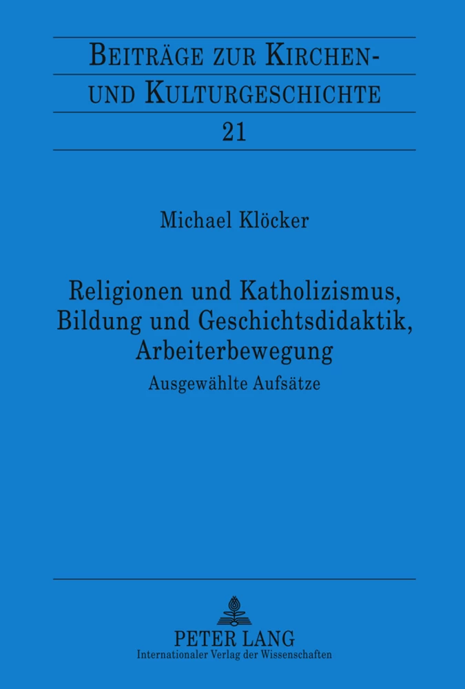 Titel: Religionen und Katholizismus, Bildung und Geschichtsdidaktik, Arbeiterbewegung