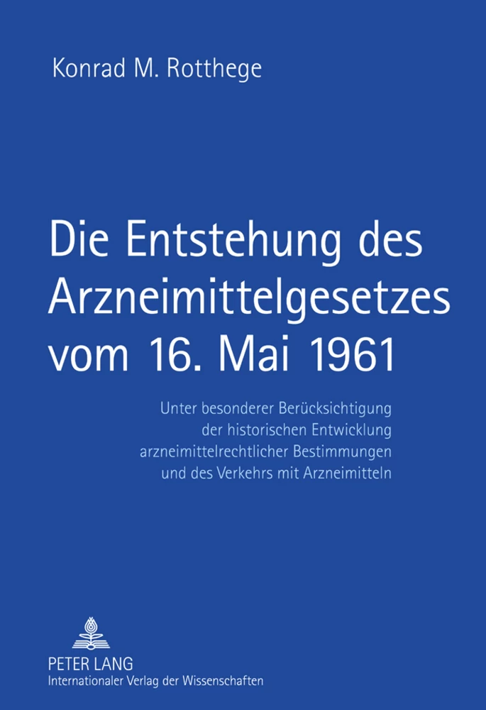 Titel: Die Entstehung des Arzneimittelgesetzes vom 16. Mai 1961