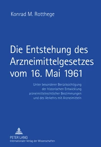 Title: Die Entstehung des Arzneimittelgesetzes vom 16. Mai 1961