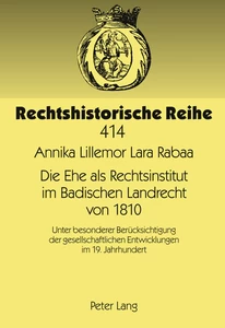 Titel: Die Ehe als Rechtsinstitut im Badischen Landrecht von 1810