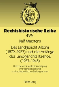 Titel: Das Landgericht Altona (1879 -1937) und die Anfänge des Landgerichts Itzehoe (1937-1945)