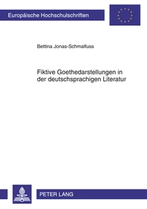 Title: Fiktive Goethedarstellungen in der deutschsprachigen Literatur